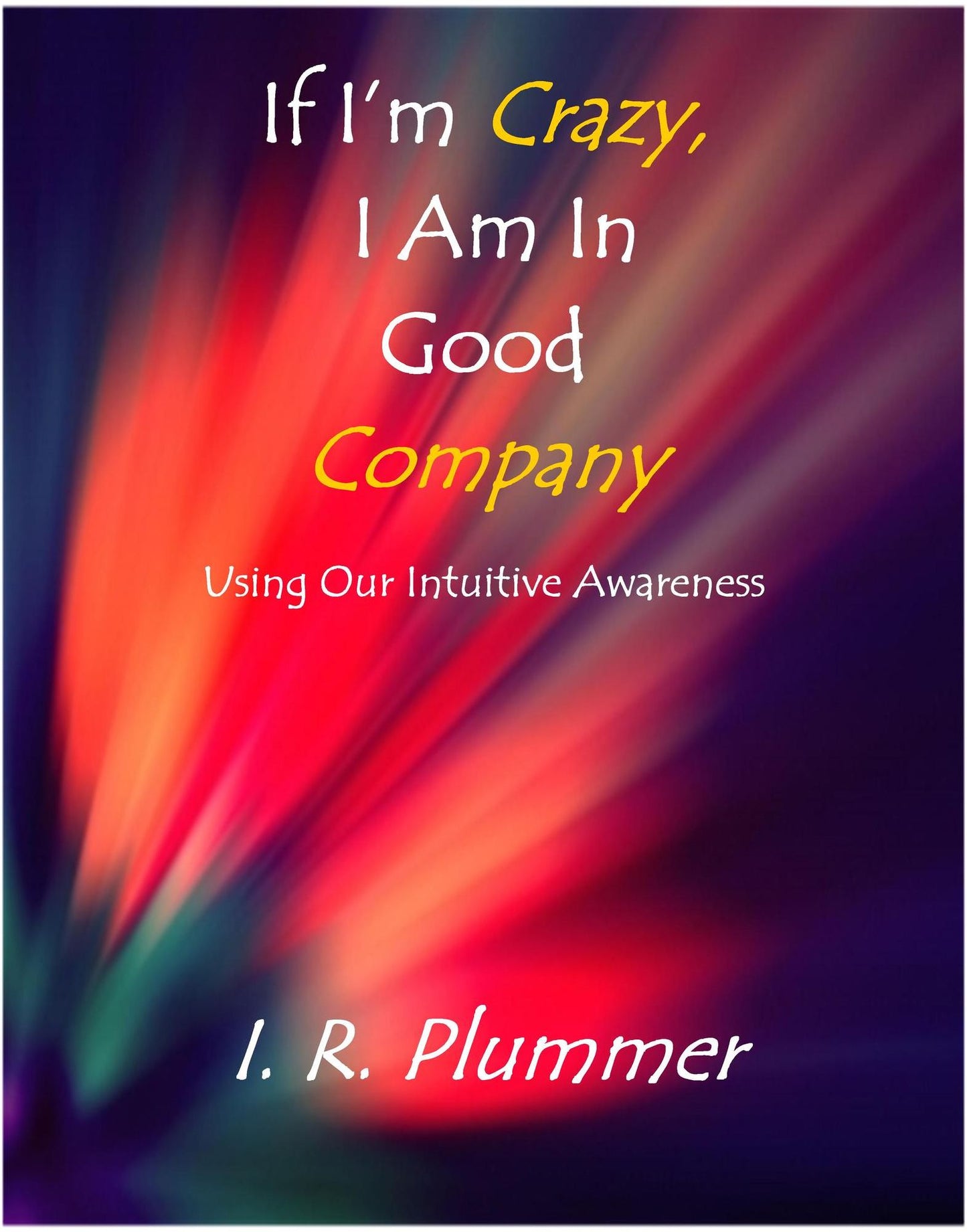 If I'm Crazy, I Am In Good Company