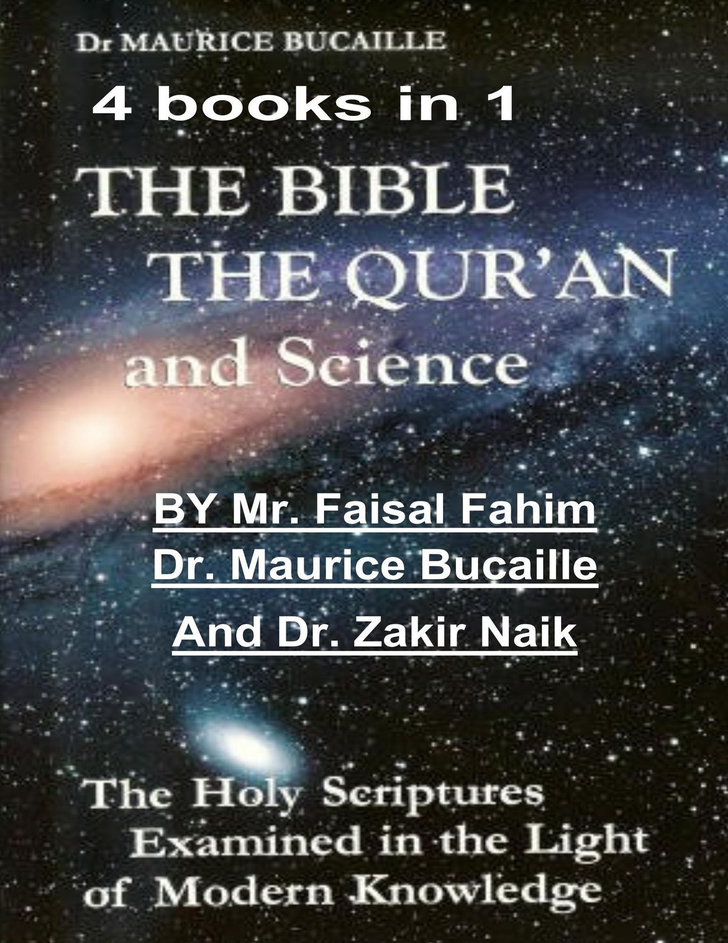 The Bible, the Qu'ran and Science: The Holy Scriptures Examined in the Light of Modern Knowledge: 4 books in 1