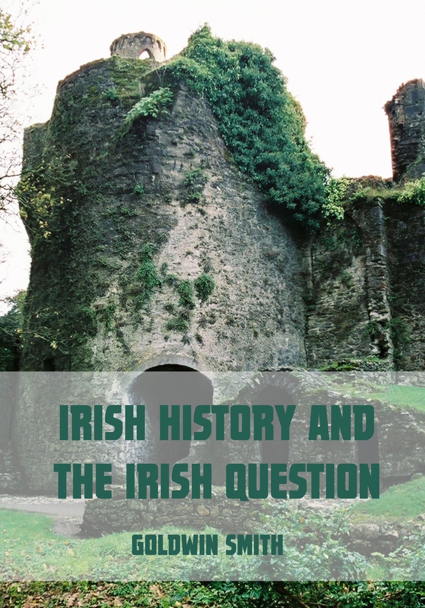 Irish History and the Irish Question (Illustrated)