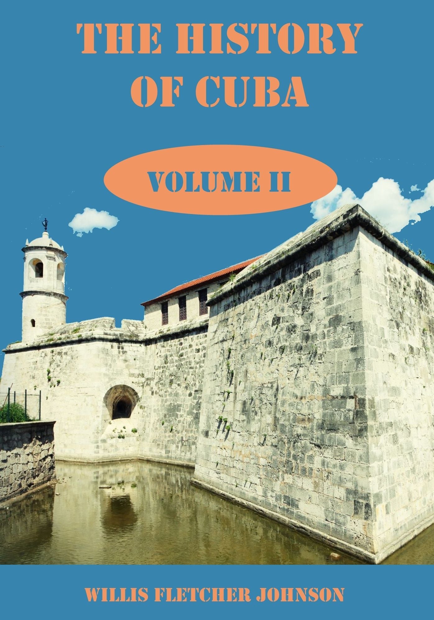 The History of Cuba : Volume II (Illustrated)