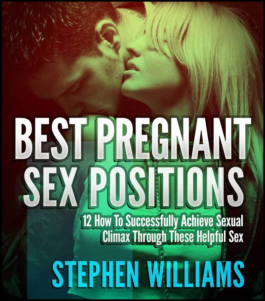 Best Pregnant Sex Positions: How To Successfully Achieve Sexual Climax Through These Helpful Sex Positions