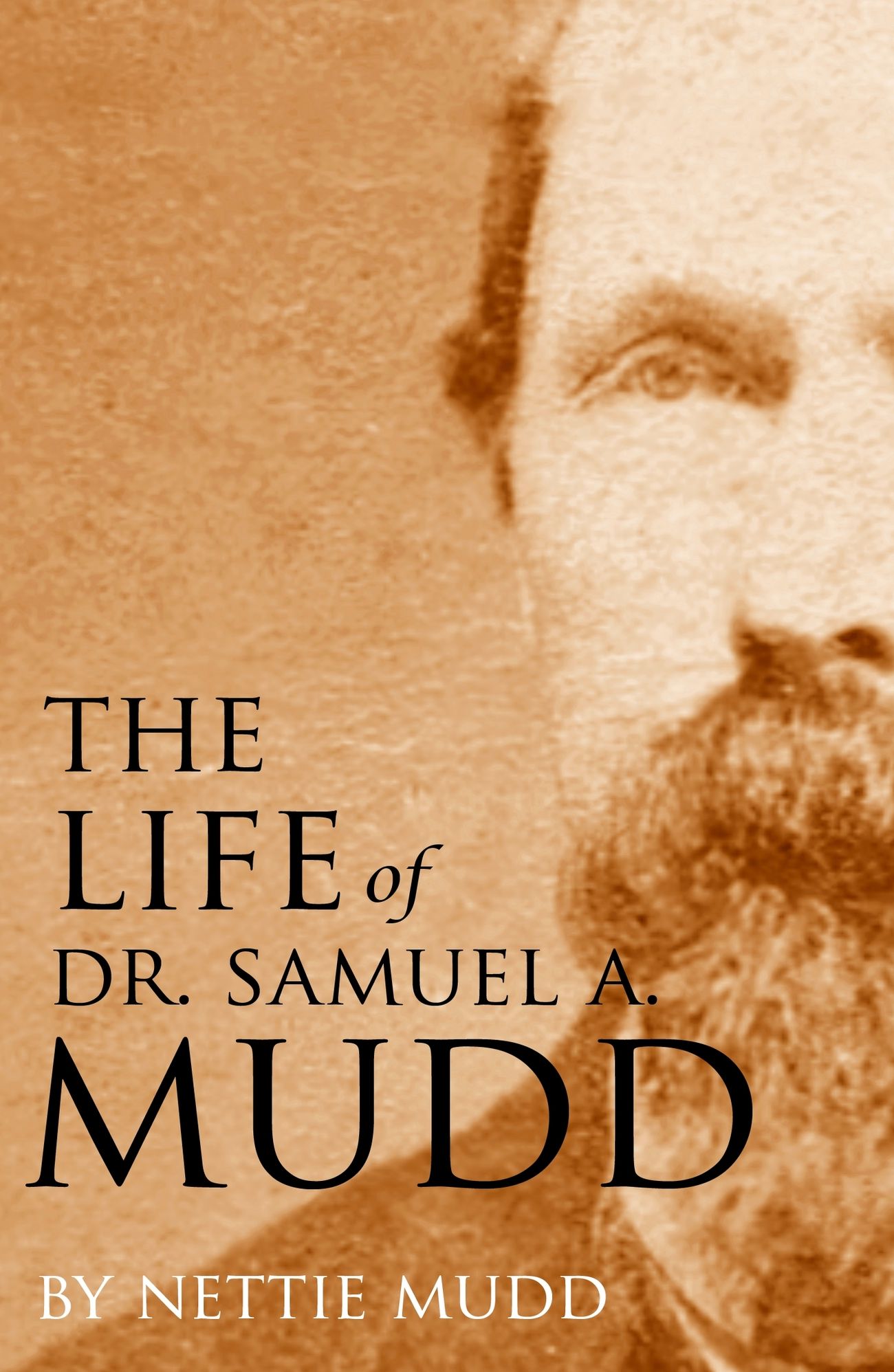 The Life of Dr. Samuel A. Mudd (Expanded, Annotated)