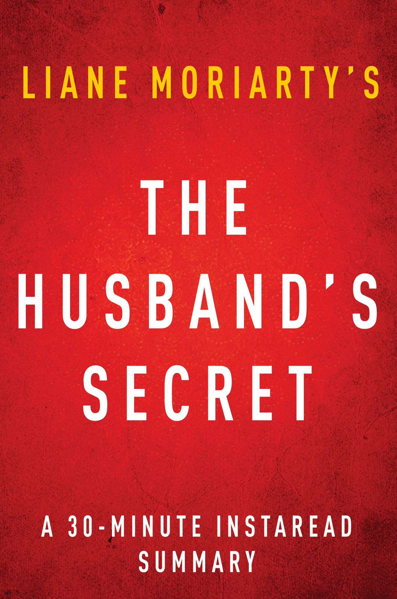 The Husband's Secret by Liane Moriarty - A 30-minute Summary