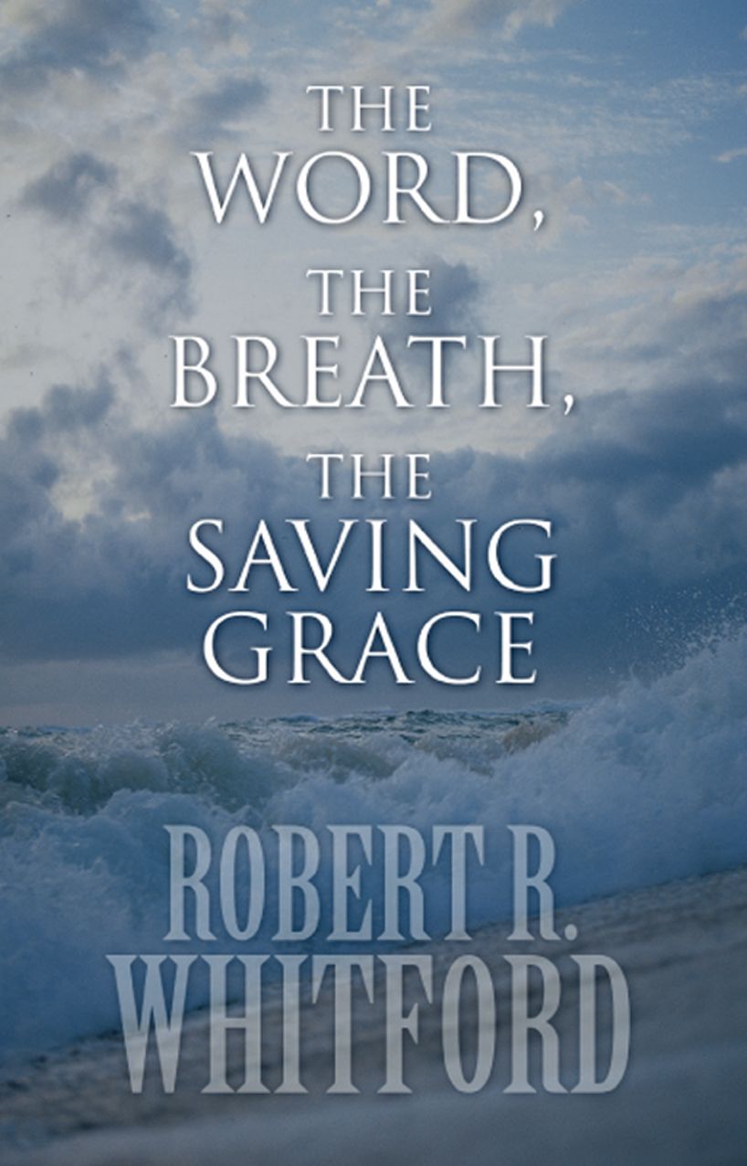 The Word, The Breath, The Saving Grace