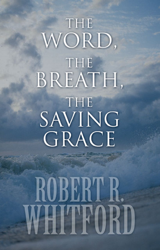 The Word, The Breath, The Saving Grace