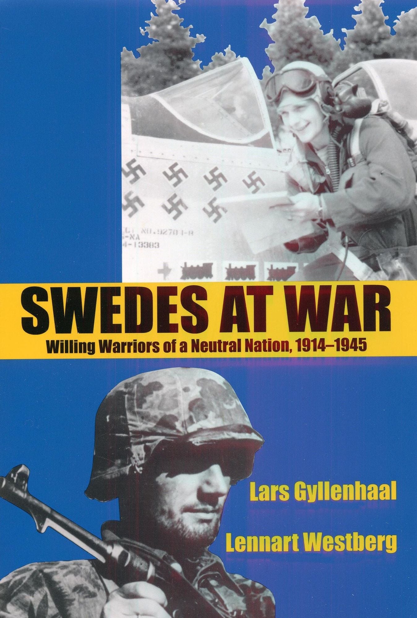 Swedes at War: Willing Warriors of a Neutral Nation, 1914-1945