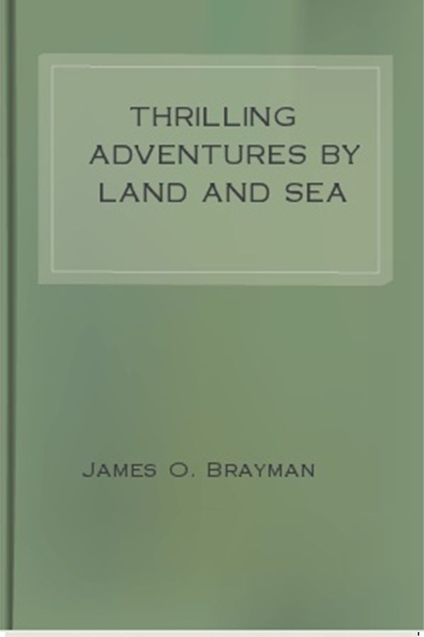 Thrilling Adventures by Land and Sea