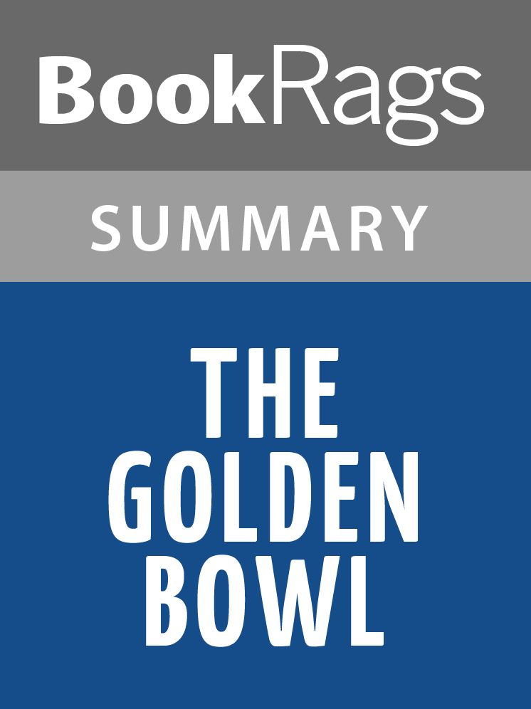 The Golden Bowl by Henry James Summary & Study Guide