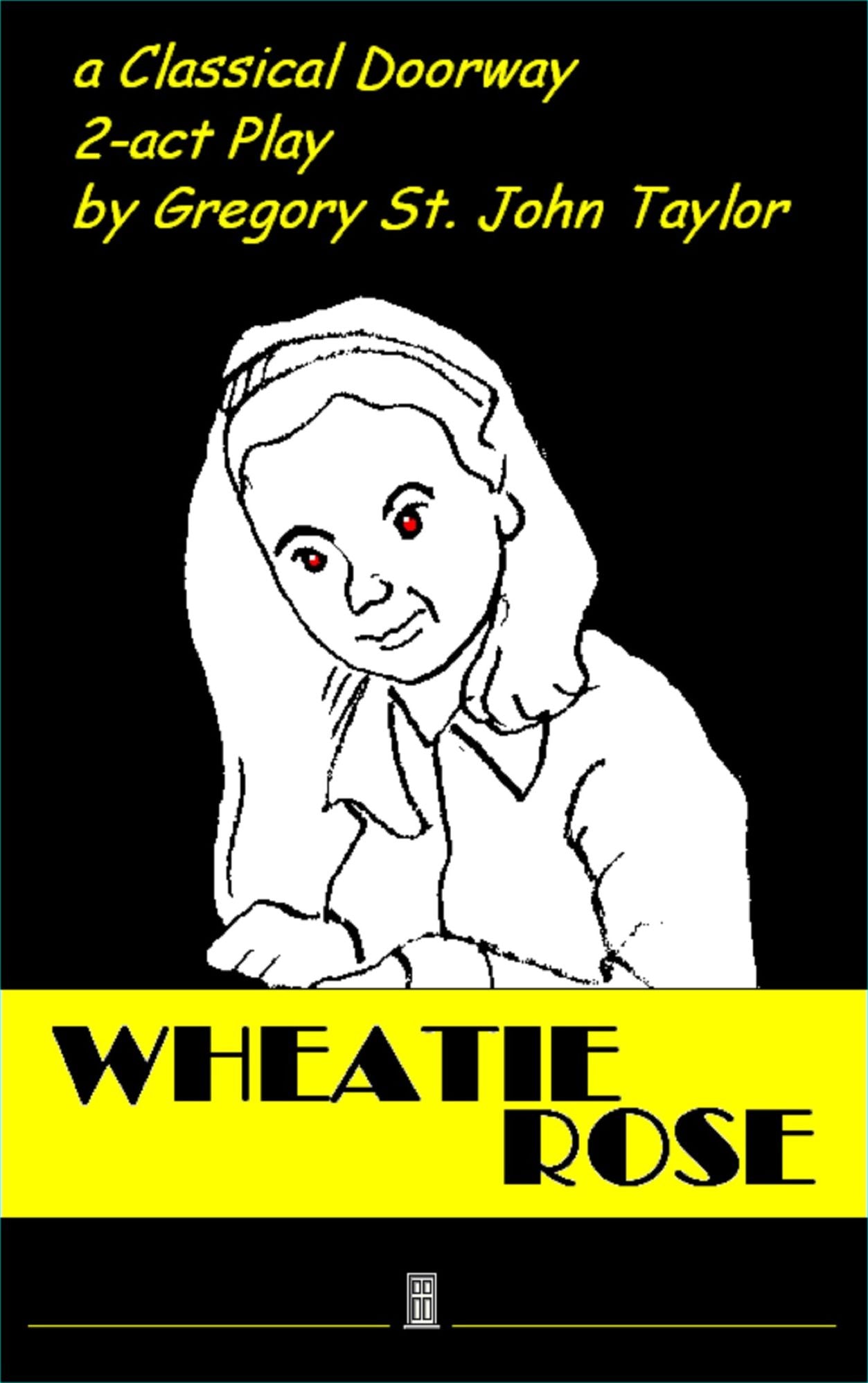 Wheatie Rose, a 2-act play