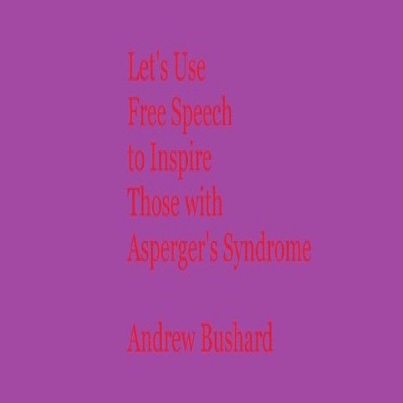 Let's Use Free Speech to Inspire Those with Asperger's Syndrome