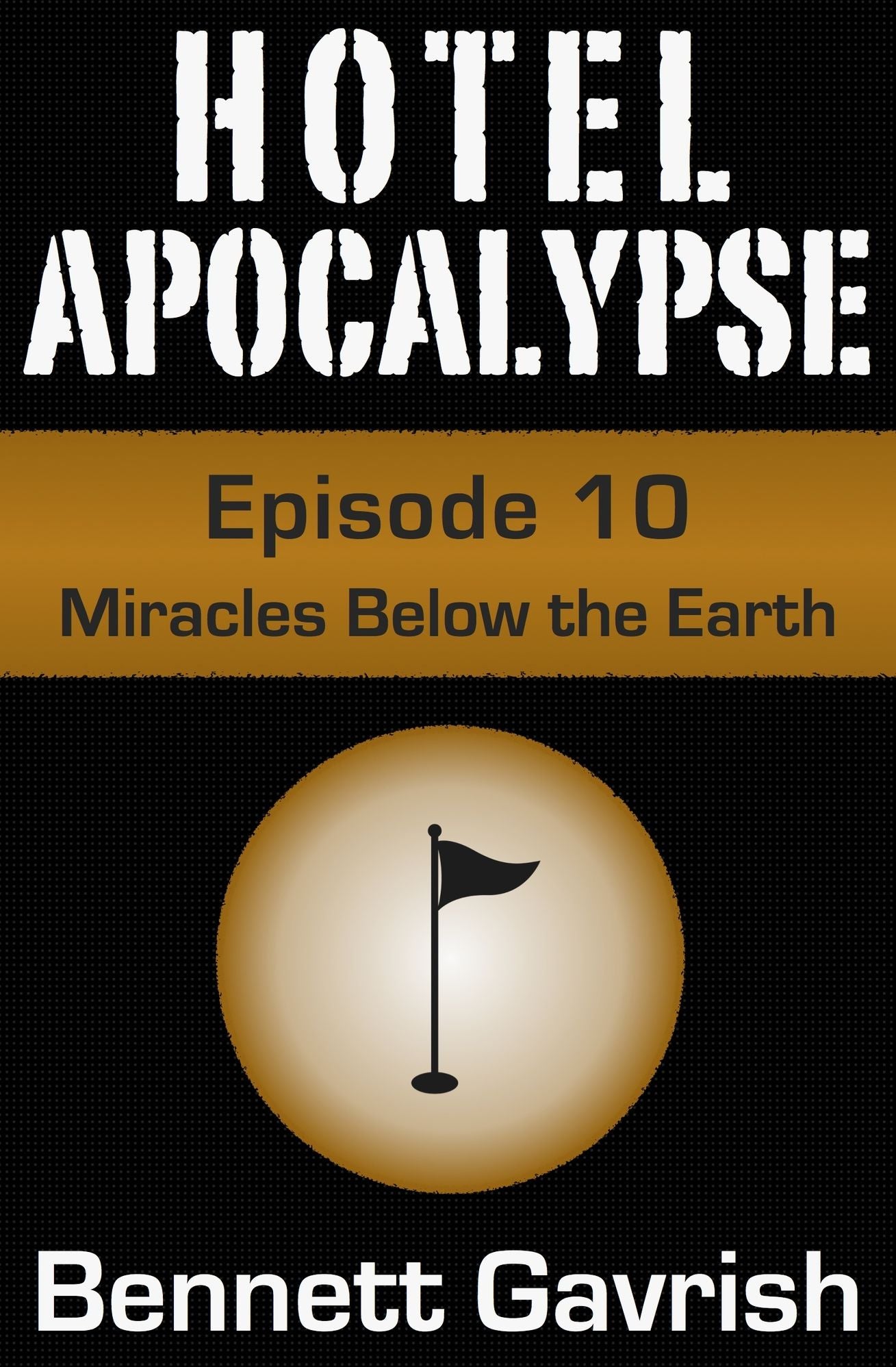 Hotel Apocalypse #10: Miracles Below the Earth