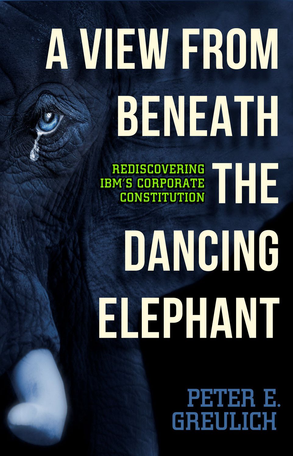 A View from Beneath the Dancing Elephant: Rediscovering IBM's Corporate Constitution