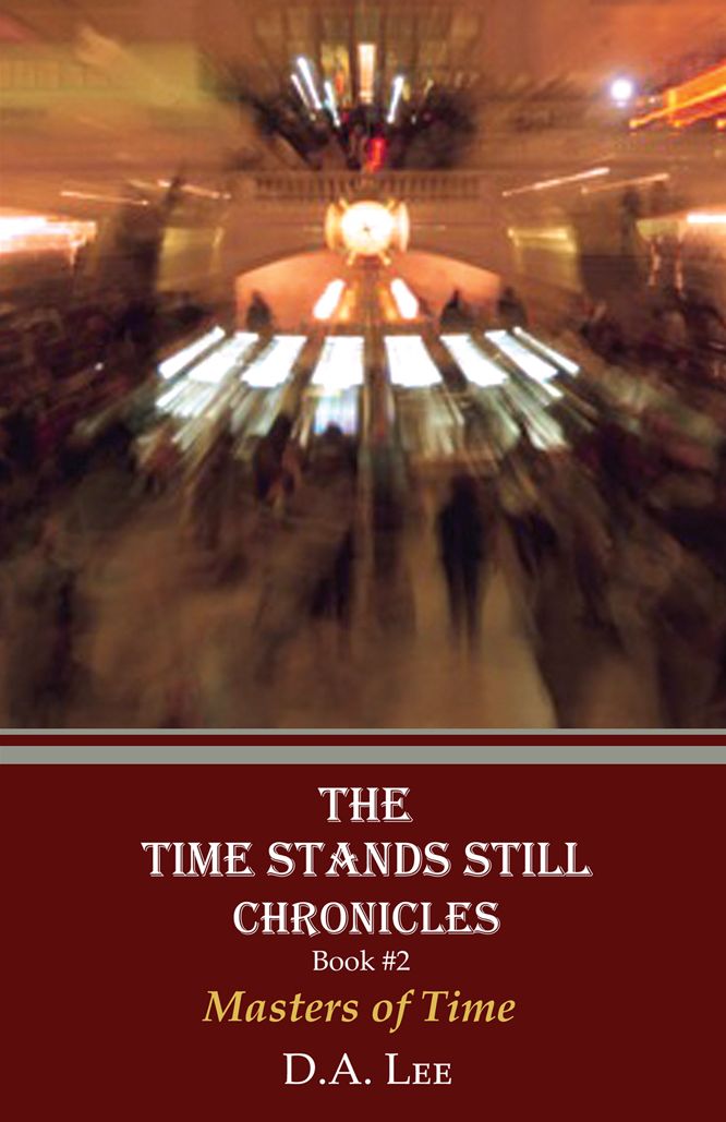 THE TIME STANDS STILL CHRONICLES: Book # 2 Masters of Time