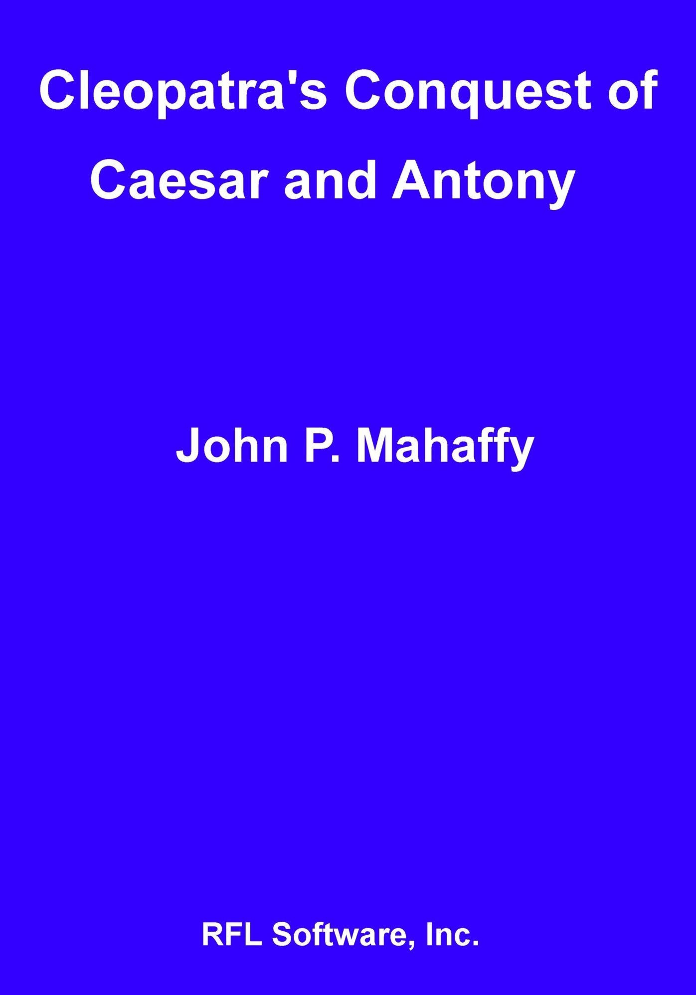 Cleopatra's Conquest of Caesar and Antony