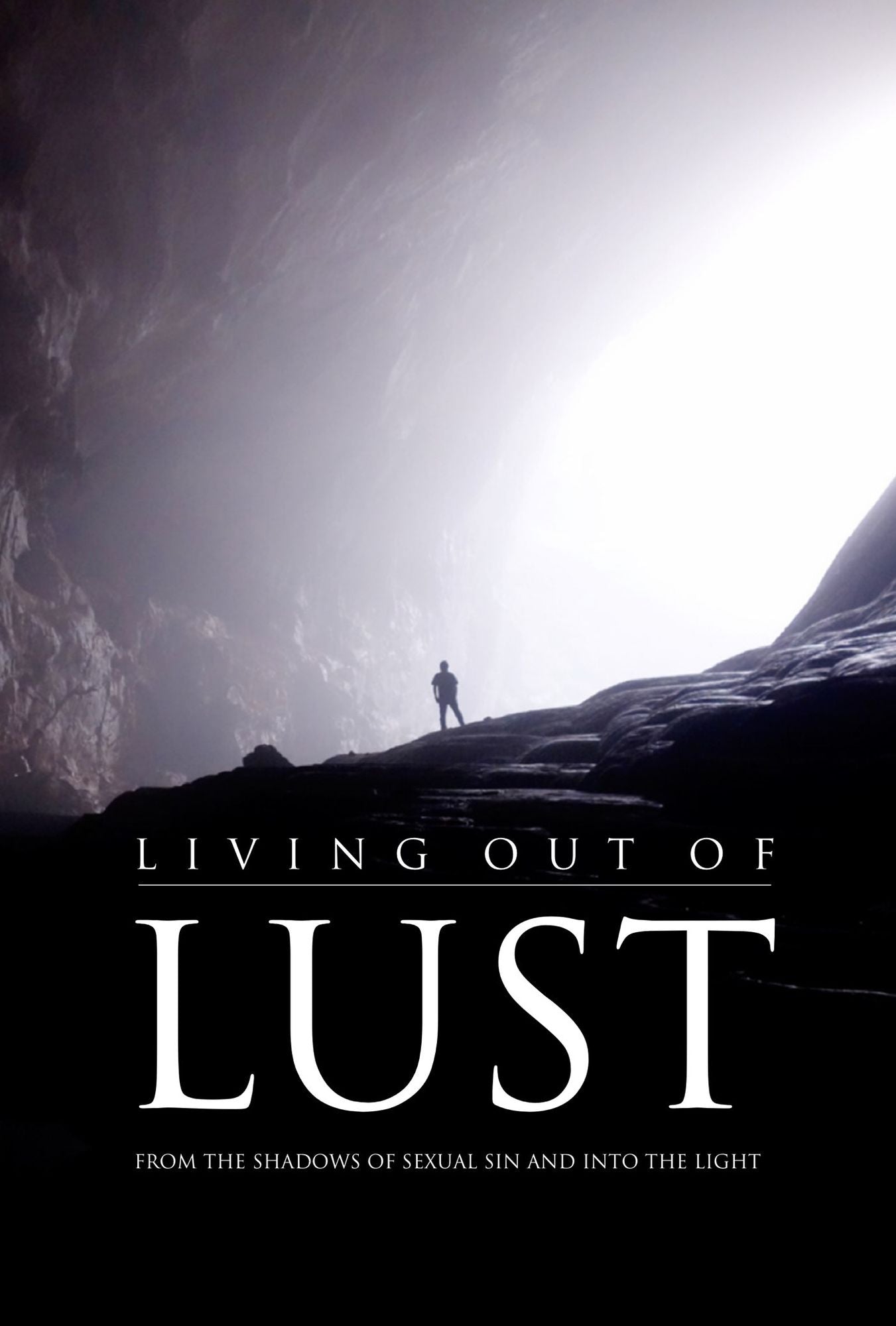 Living Out of Lust: From the Shadows of Sexual Sin and into the Light