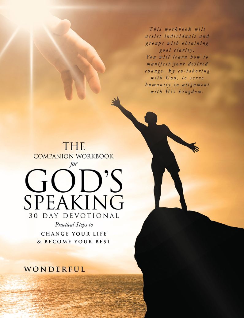 The Companion Workbook for God's Speaking 30 day Devotional. Practical Steps to: Change Your Life & Become Your Best