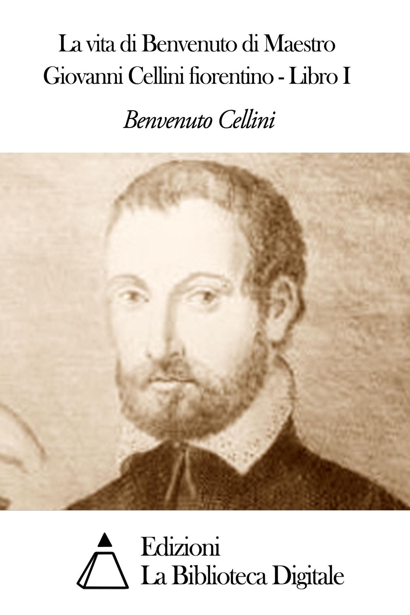 La vita di Benvenuto di Maestro Giovanni Cellini fiorentino - Libro I