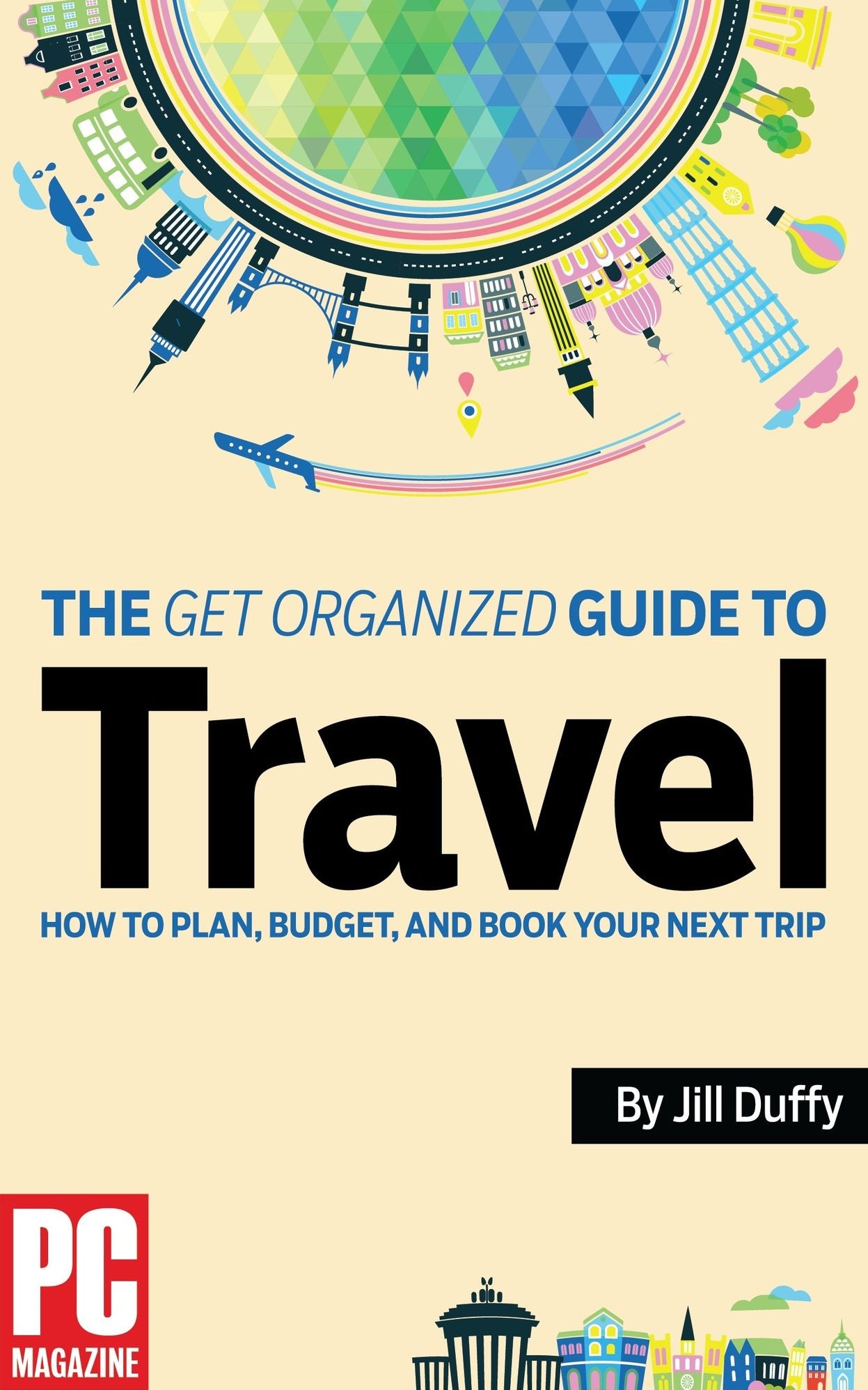 The Get Organized Guide to Travel: How to Plan, Budget and Book Your Next Trip