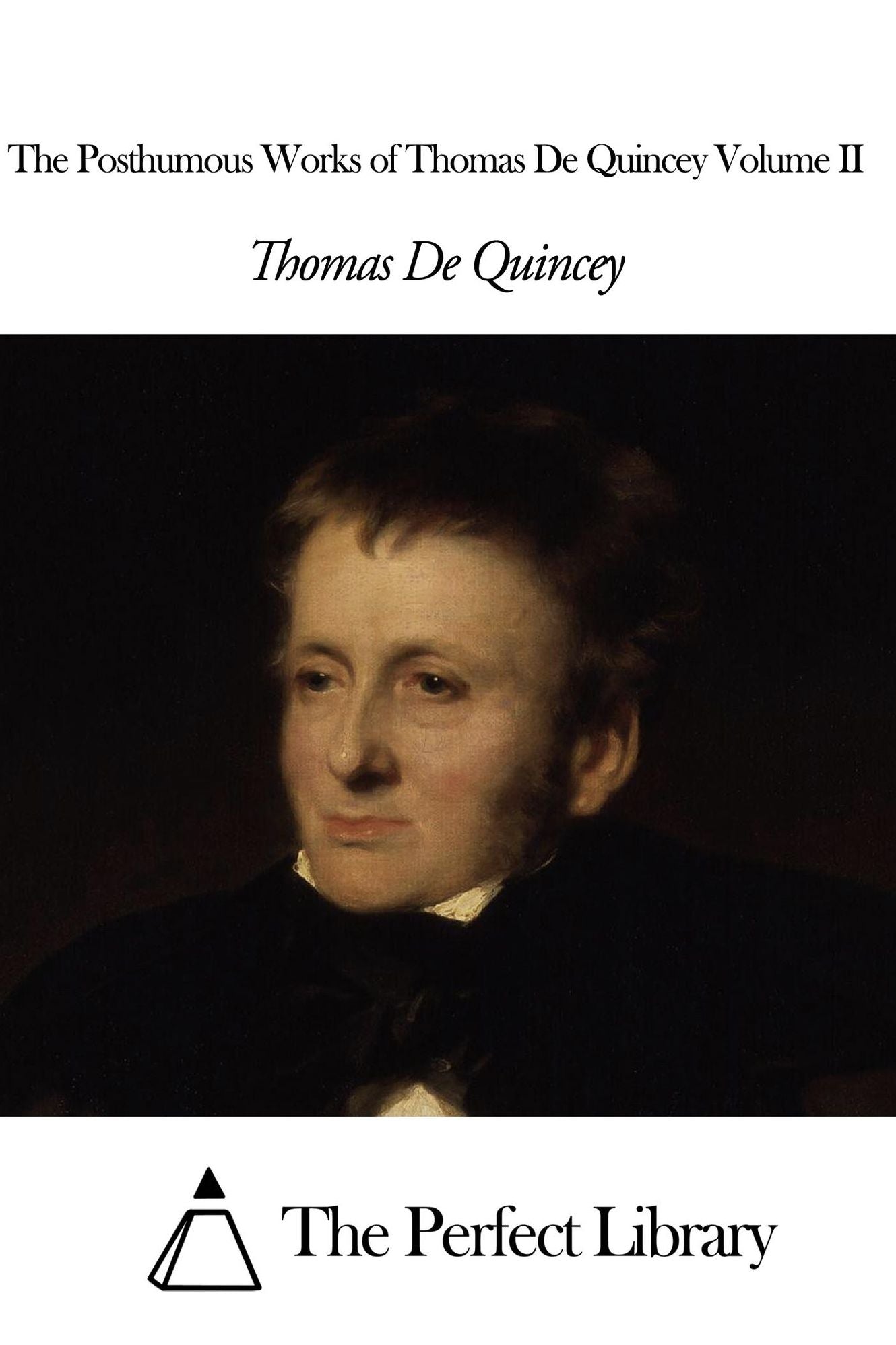 The Posthumous Works of Thomas De Quincey Volume II
