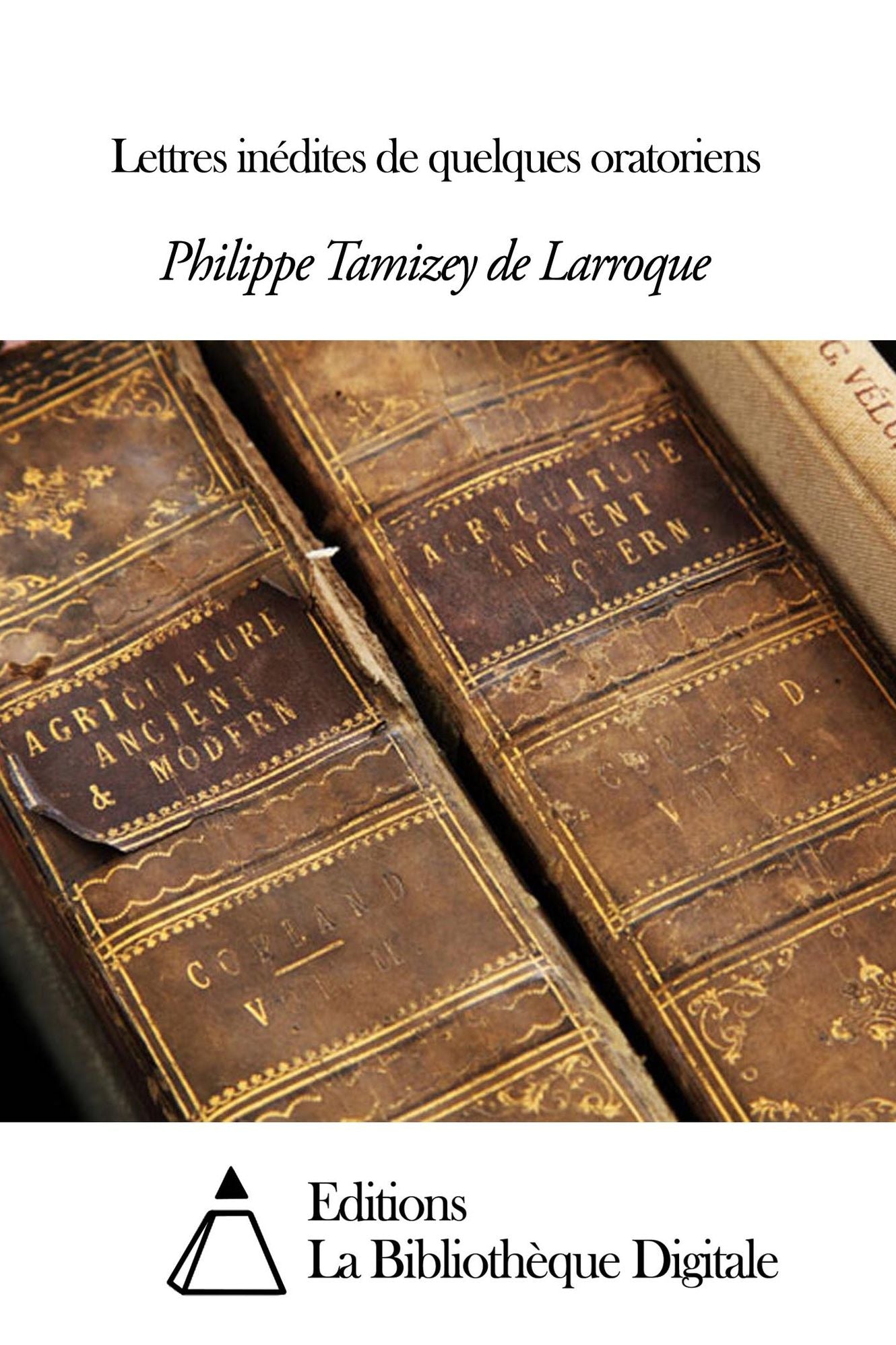 Lettres inédites de quelques oratoriens