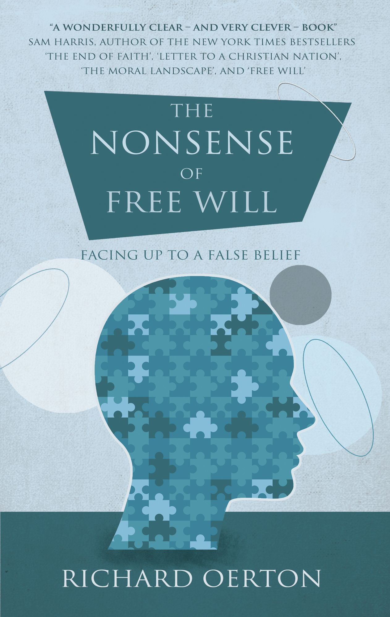The Nonsense of Free Will: Facing up to a false belief