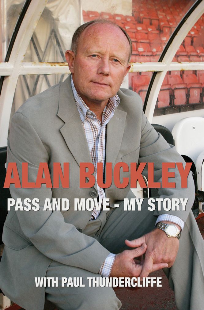 Alan Buckley: Pass and Move: My Story