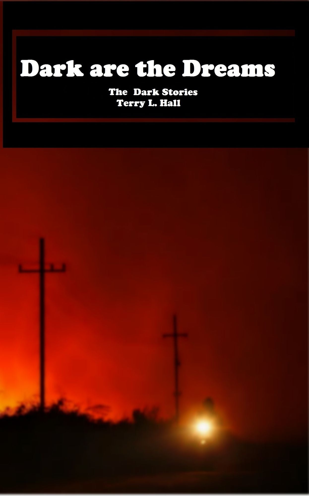 Dark are the Dreams The Dark Stories of Terry L. Hall