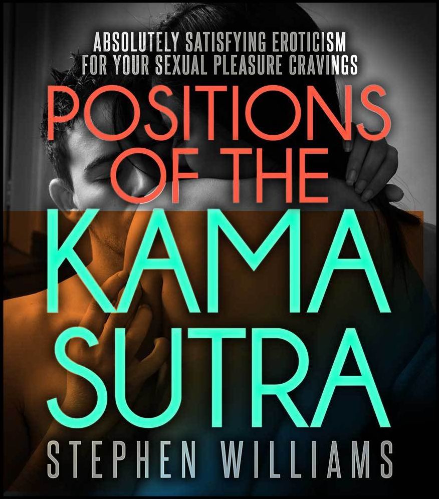 Positions Of The Kama Sutra: Incredibly Enticing Sexual Position Images To Keep Her Wanting For More