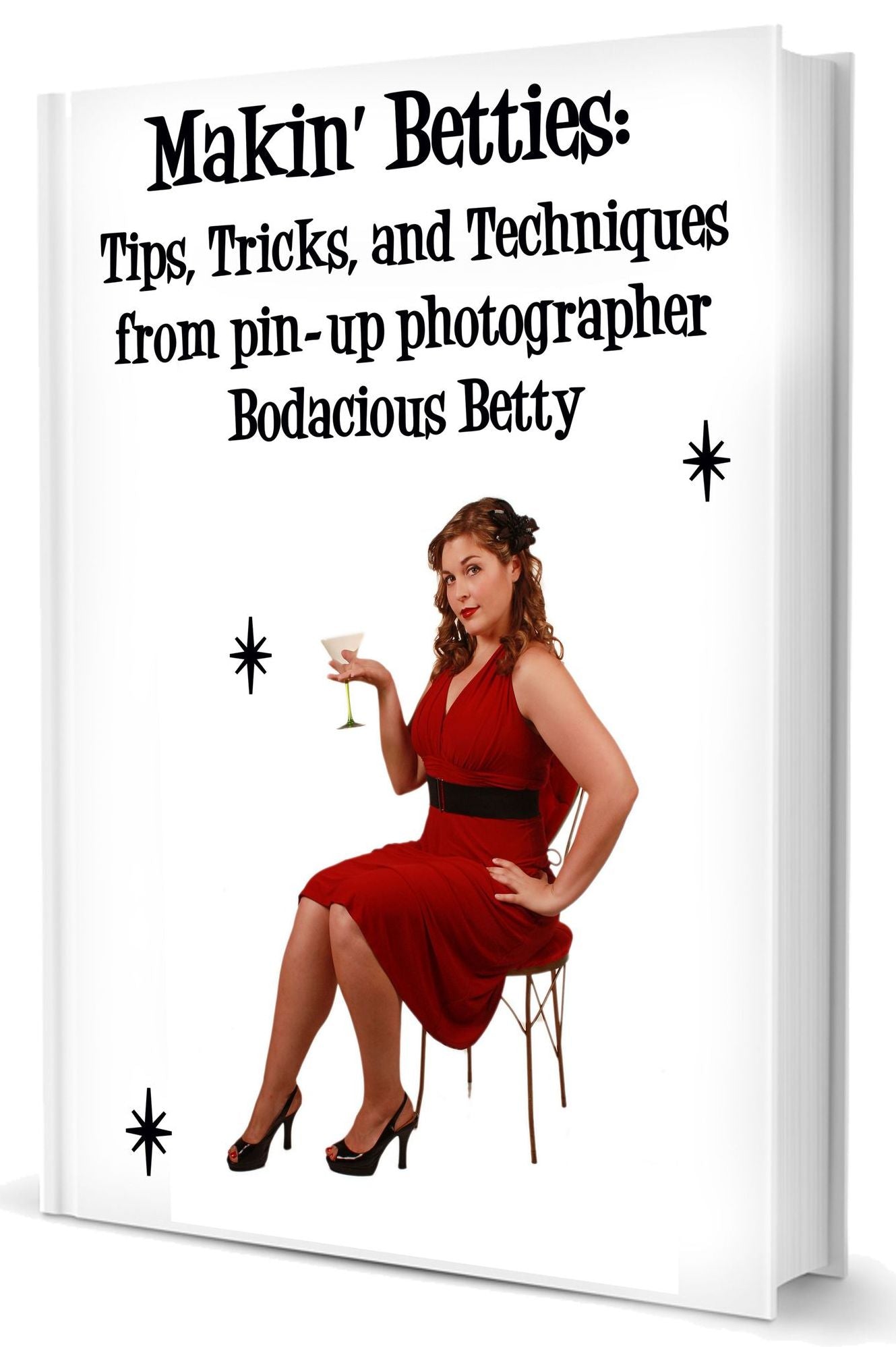 Makin' Betties: Tips, Tricks, & Techniques by photographer Bodacious Betty