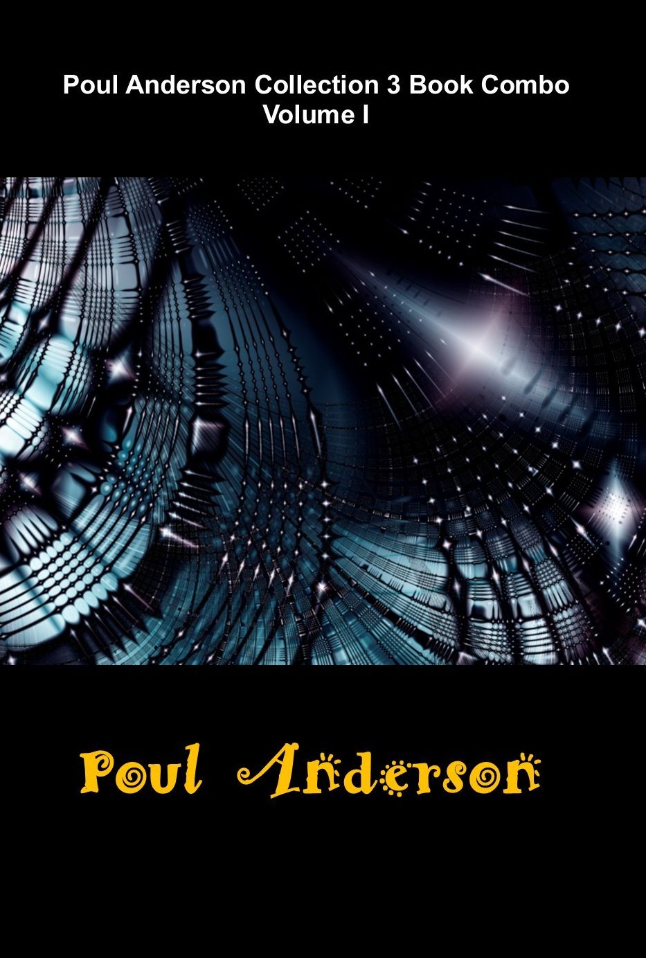 Poul Anderson Collection 3 Book Combo (Volume I): The Chapter Ends, Industrial Revolution, The Sensitive Man