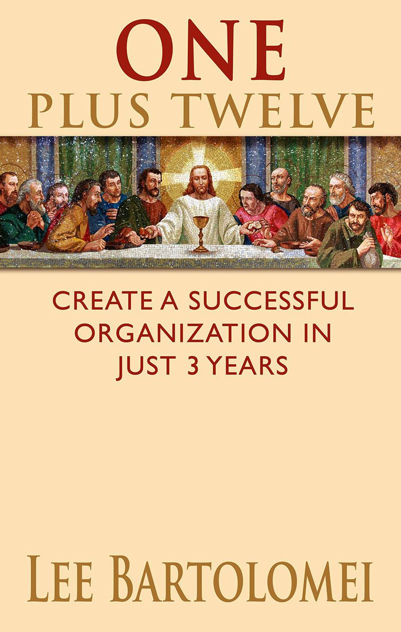 One Plus Twelve: Create a Successful Organization In Just 3 Years