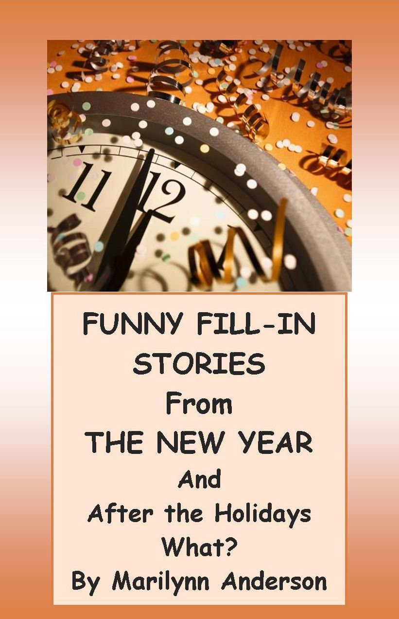 FUNNY FILL-IN STORIES FROM THE NEW YEAR and AFTER THE HOLIDAYS WHAT THEN? STORYBOOK!