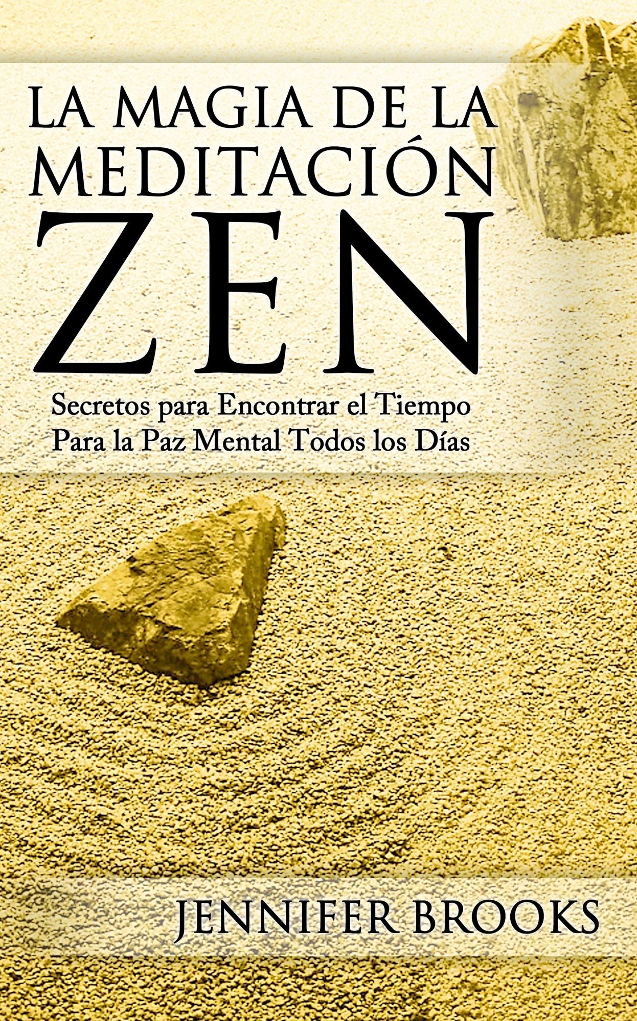 La Magia de la Meditacion Zen: Secretos para Encontrar el Tiempo Para la Paz Mental Todos los Dias