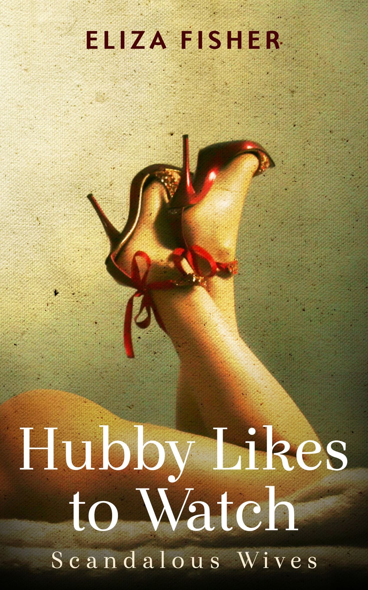 Hubby Likes to Watch: Scandalous Wives