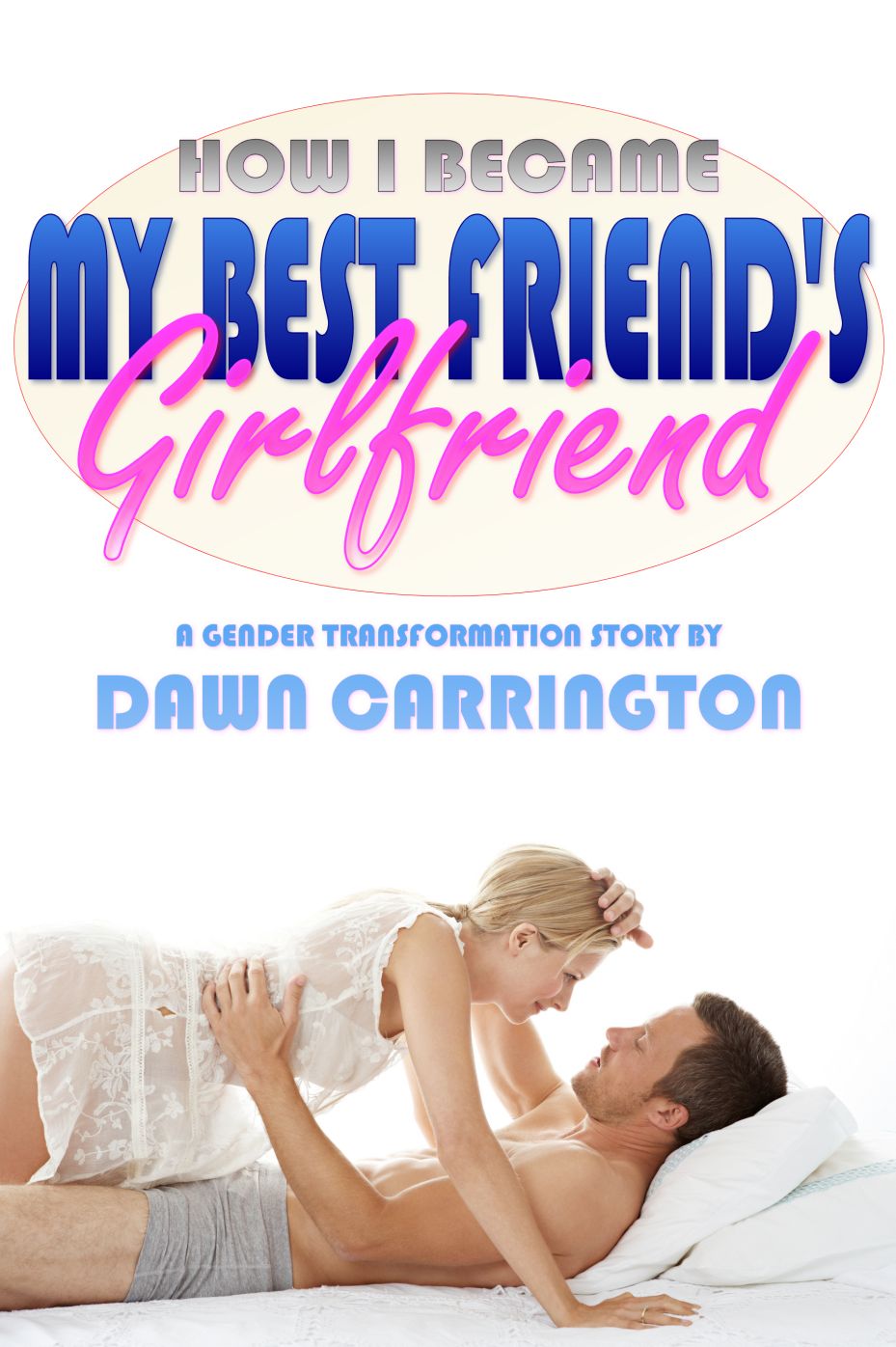 How I Became My Best Friend's Girlfriend