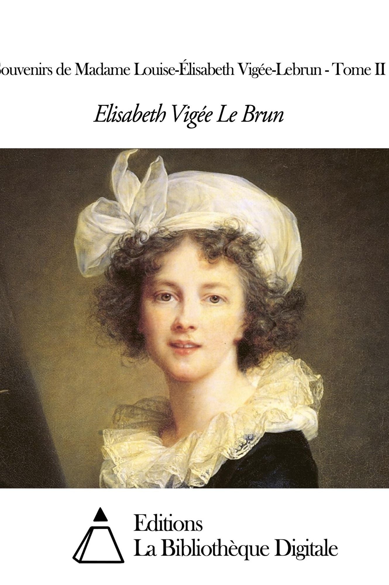Souvenirs de Madame Louise-Élisabeth Vigée-Lebrun - Tome II