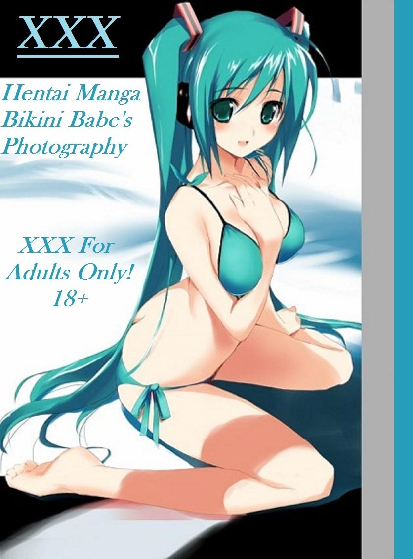 Erotica: Hentai Manga Erotic Nude Female Bikini Babes Photography ( futanari, lesbian, erotica, blowjob, shemale, ass, pussy, vagina, pornography, voyeur, romance, x-rated, gay, erotica, teens, ladyboy, photography, nude, nudes )