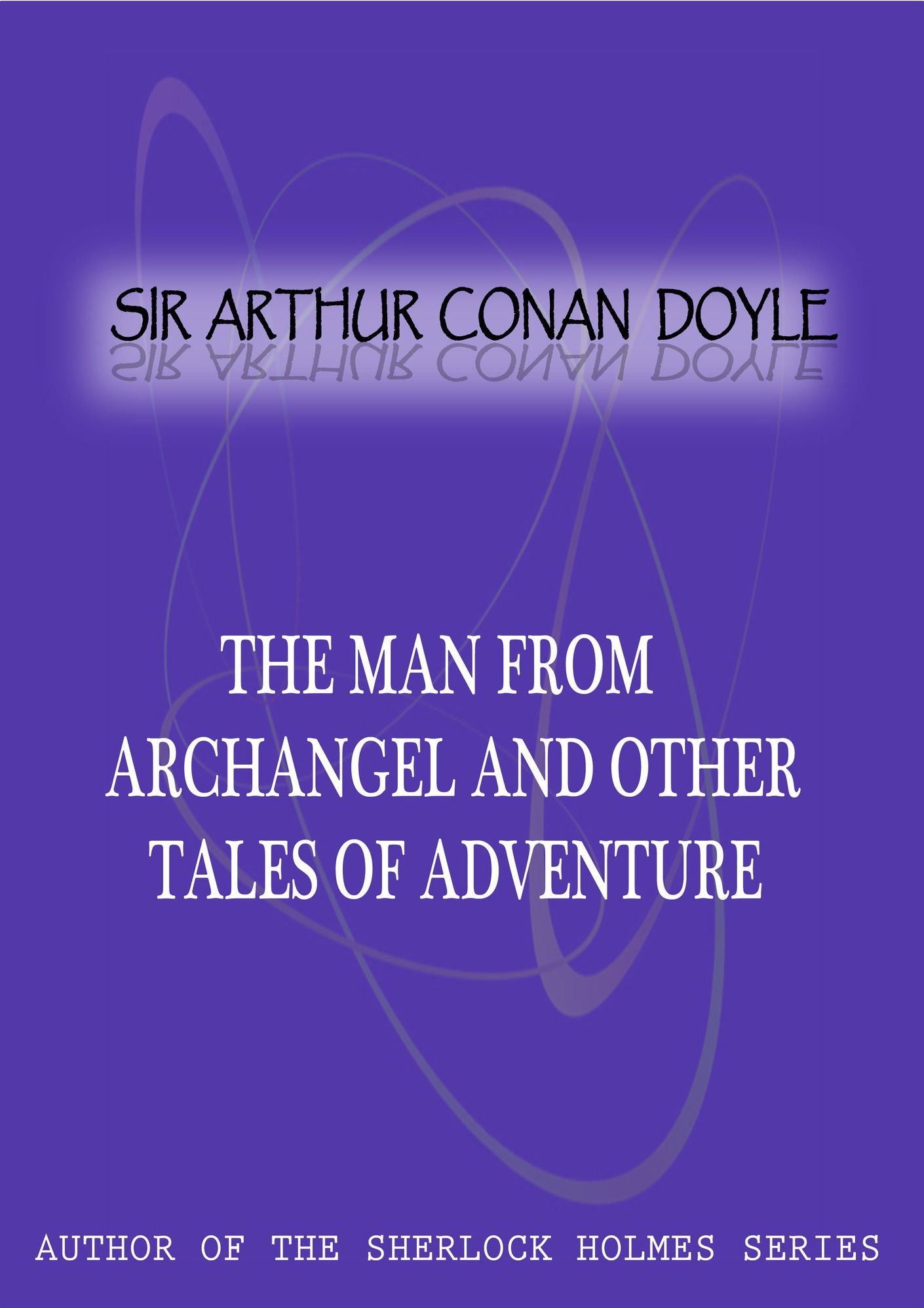 The Man From Archangel And Other Tales Of Adventure