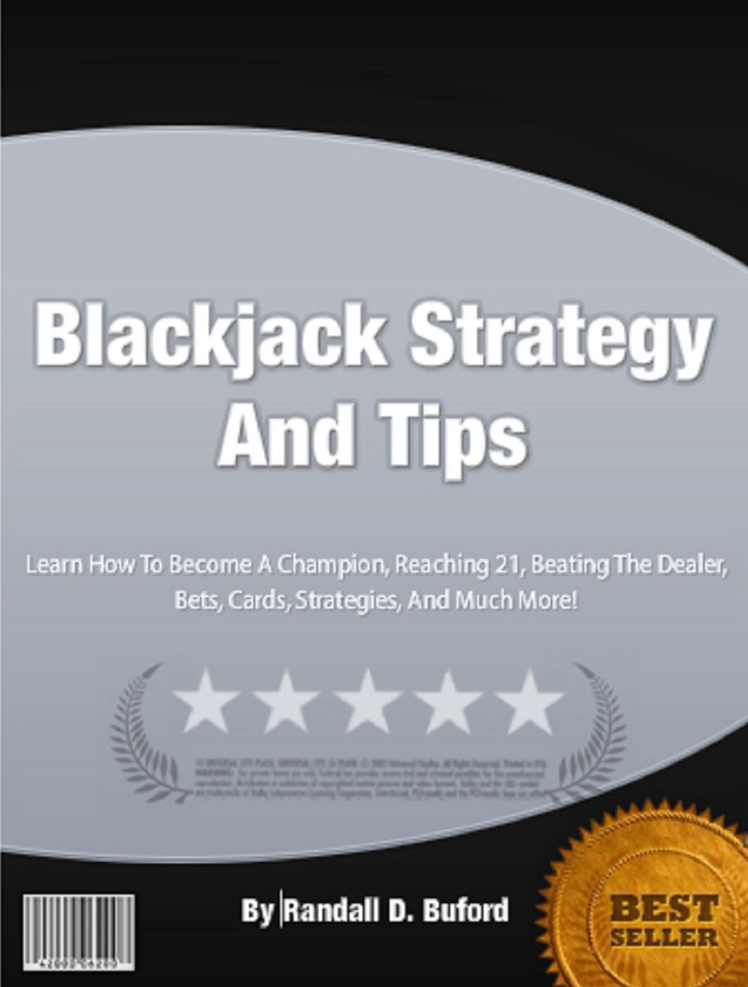 Blackjack Strategy And Tips: Learn How To Become A Champion, Reaching 21, Beating The Dealer, Bets, Cards, Strategies, And Much More!