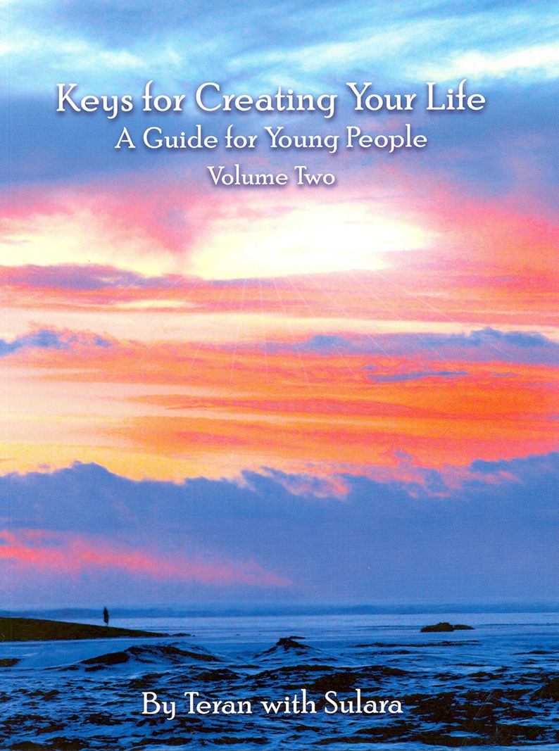 Keys for Creating Your Life, Vol. 2: A Guide For Young People