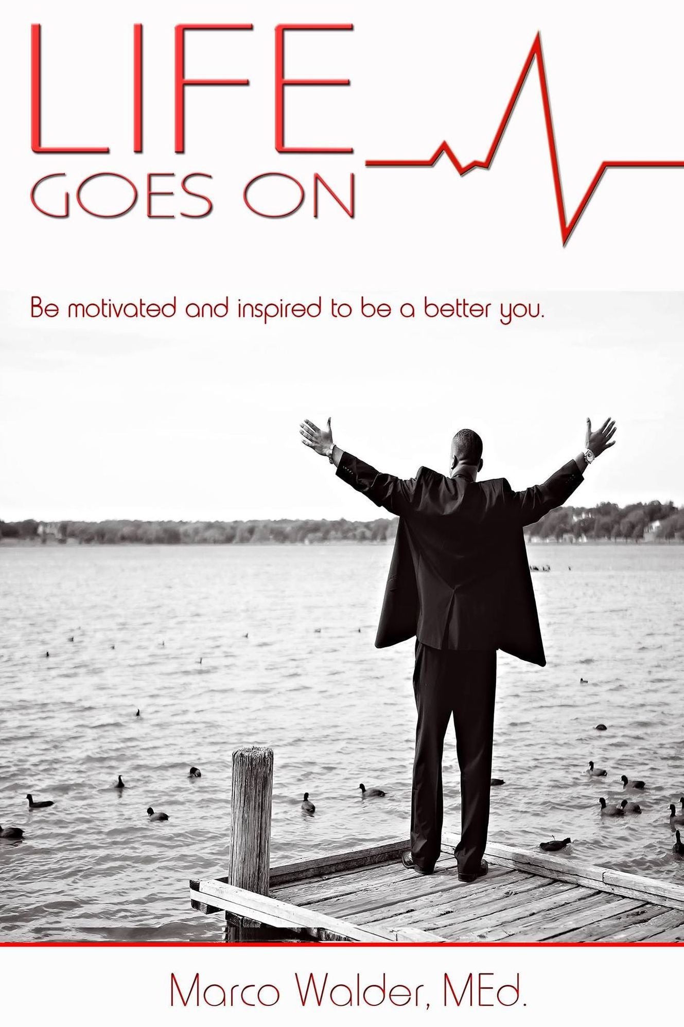 Life Goes On - Be Motivated and Inspired to be a better you.