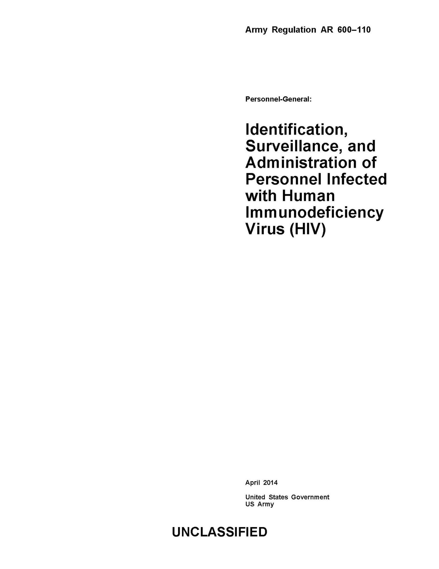 Army Regulation AR 600-110 Personnel-General: Identification, Surveillance, and Administration of Personnel Infected with Human Immunodeficiency Virus (HIV) April 2014