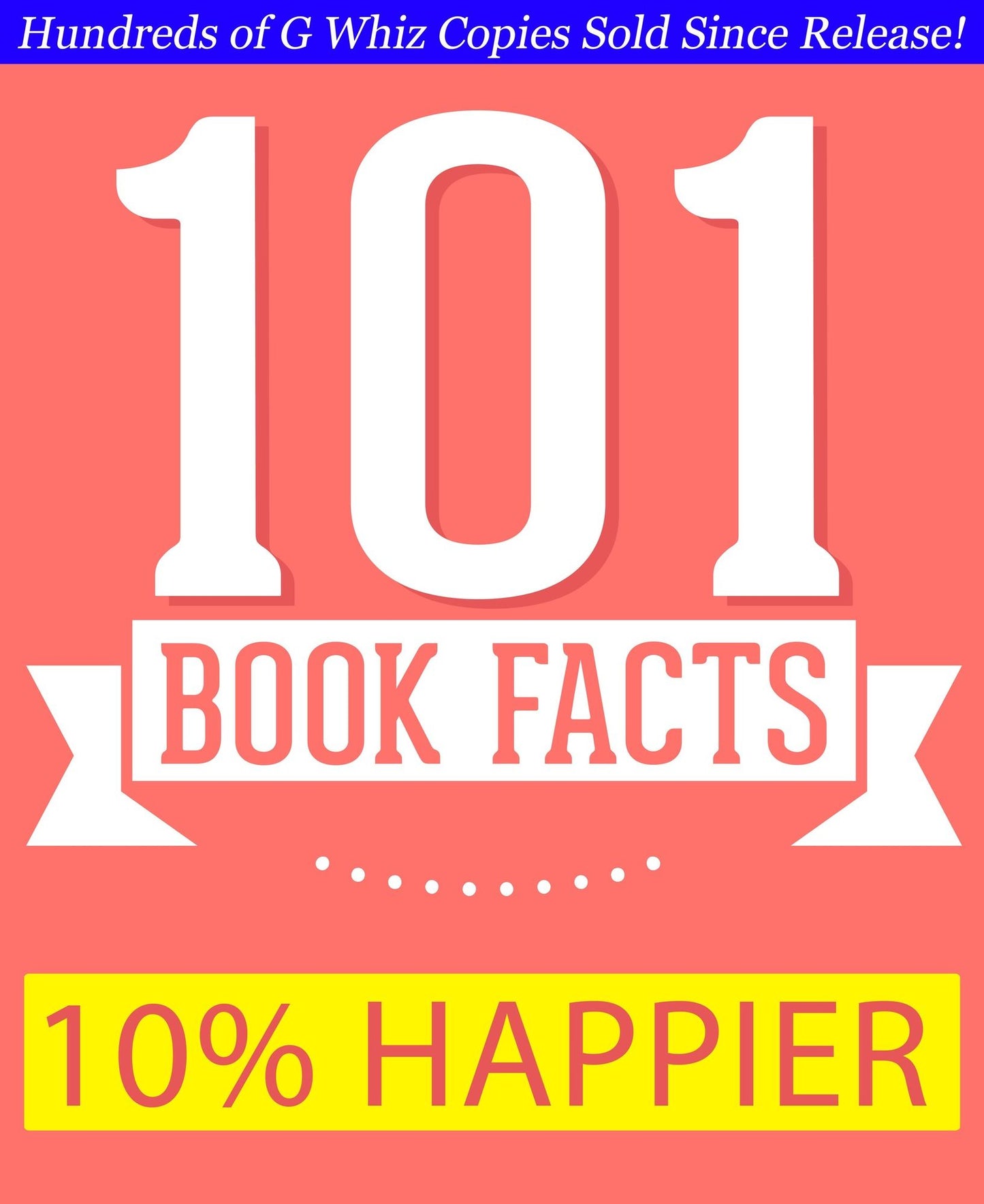 10% Happier - 101 Amazing Facts You Didn't Know