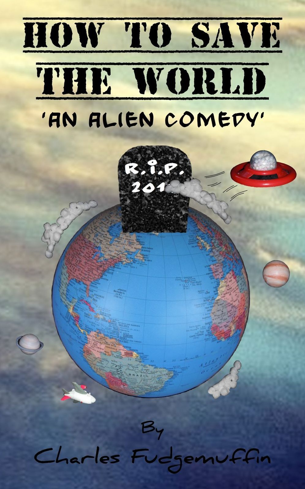 How To Save The World: Part 1 - An Alien Comedy