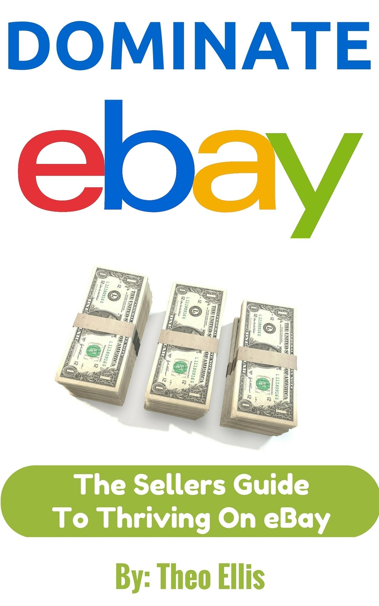 Dominate eBay: The Sellers Guide To Thriving On eBay