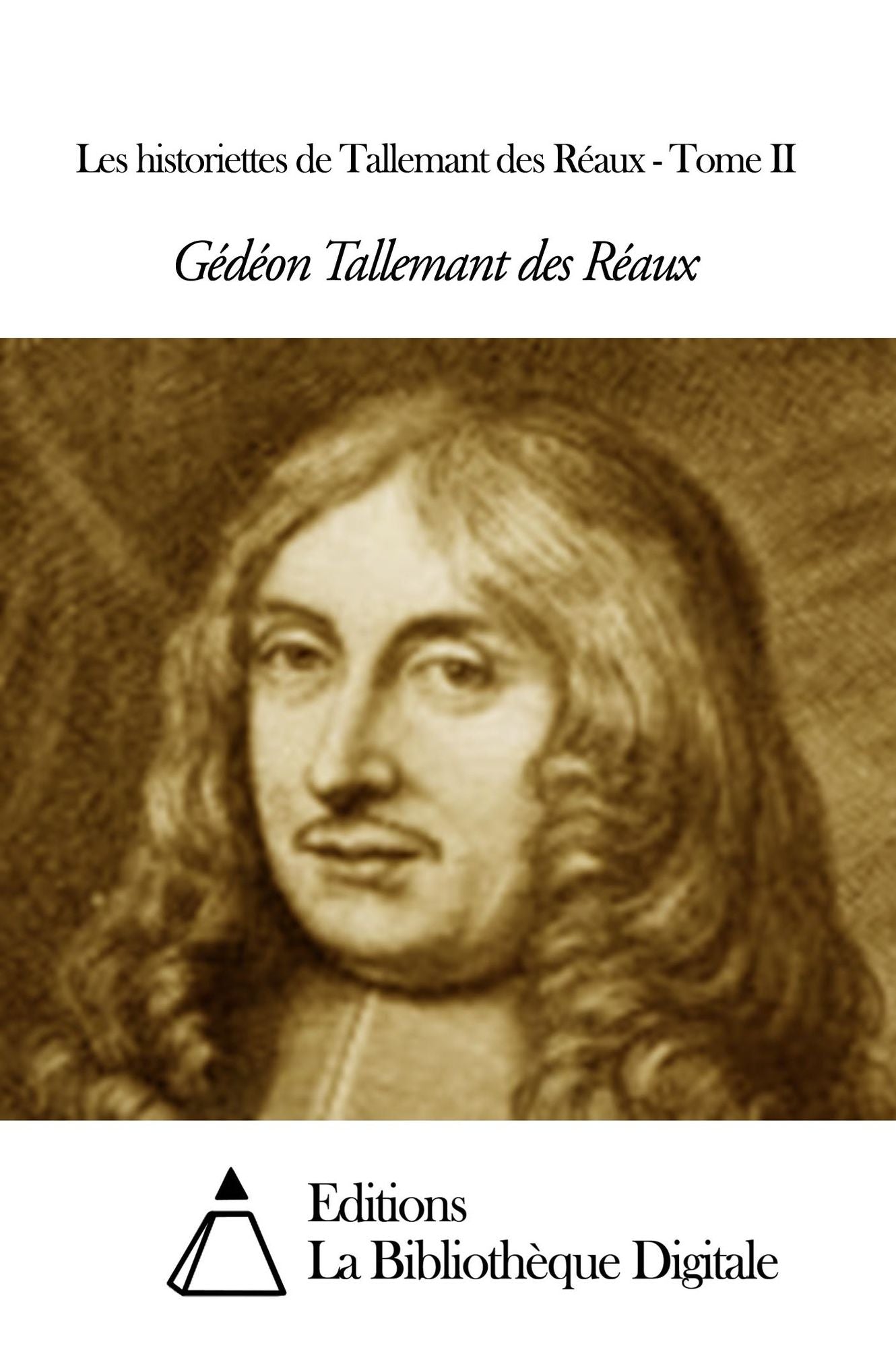 Les historiettes de Tallemant des Réaux - Tome II