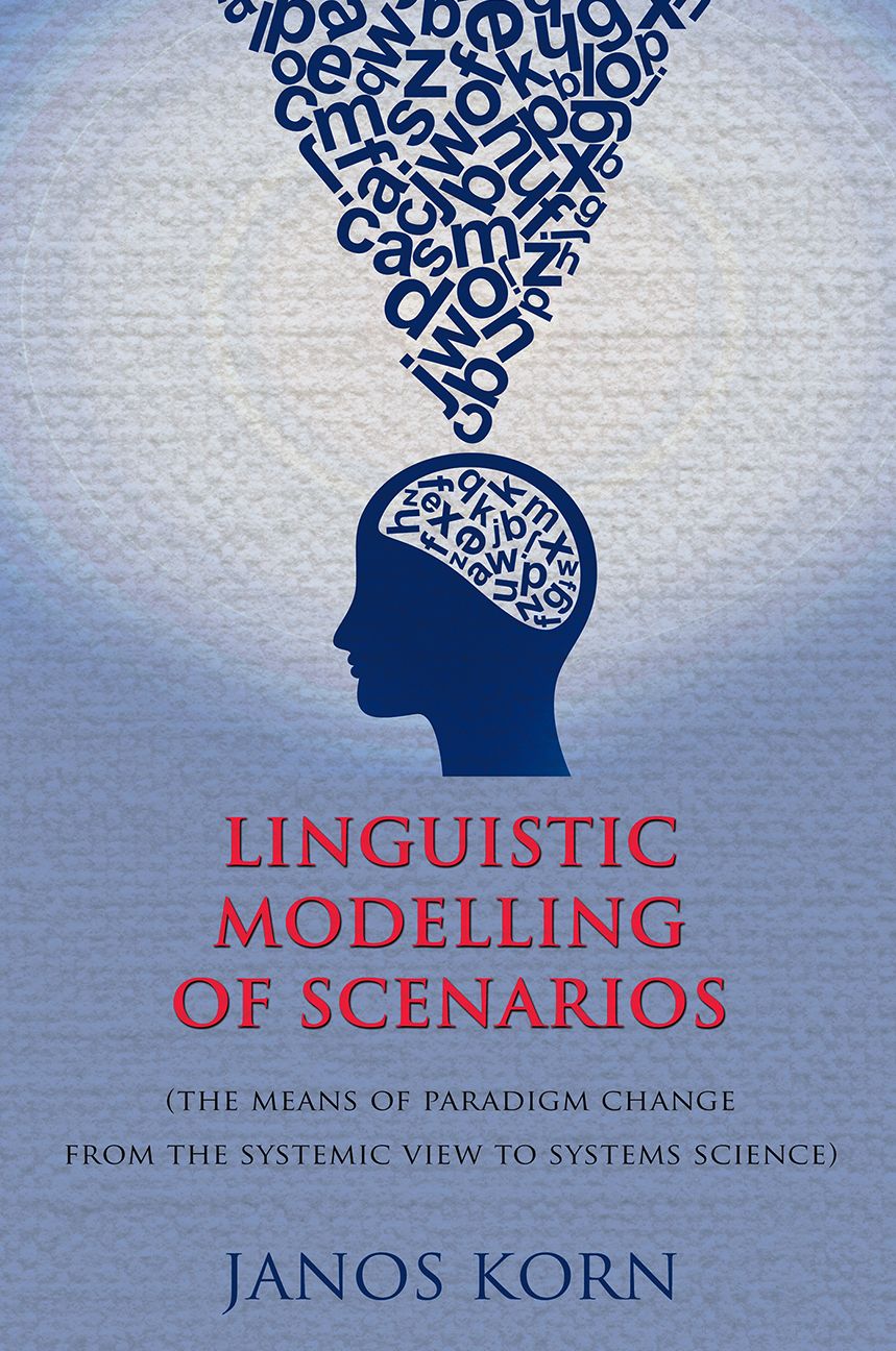 Linguistic Modelling of Scenarios: (the means of paradigm change from the systemic view to systems science)