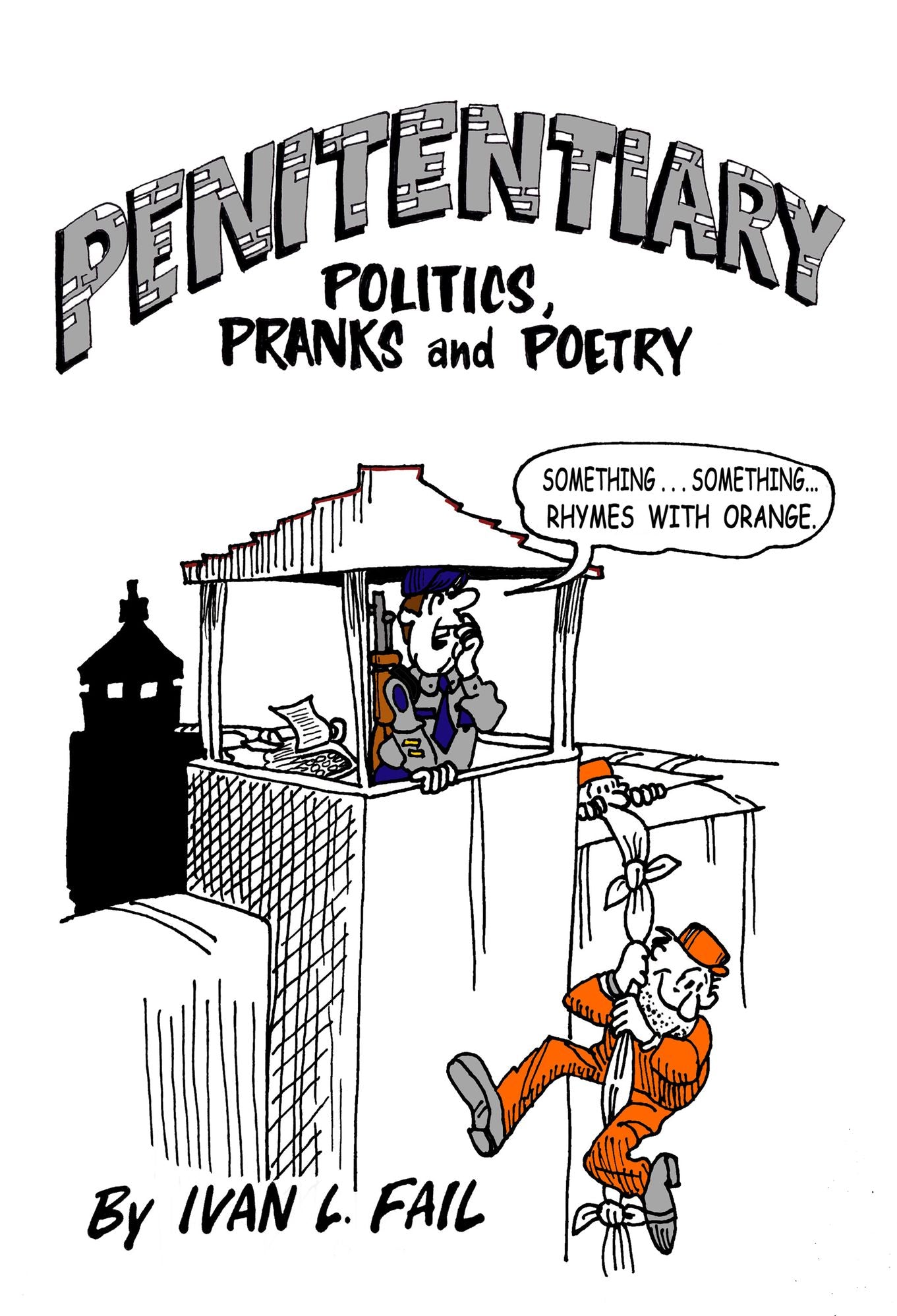 Penitentiary Politics, Pranks and Poetry