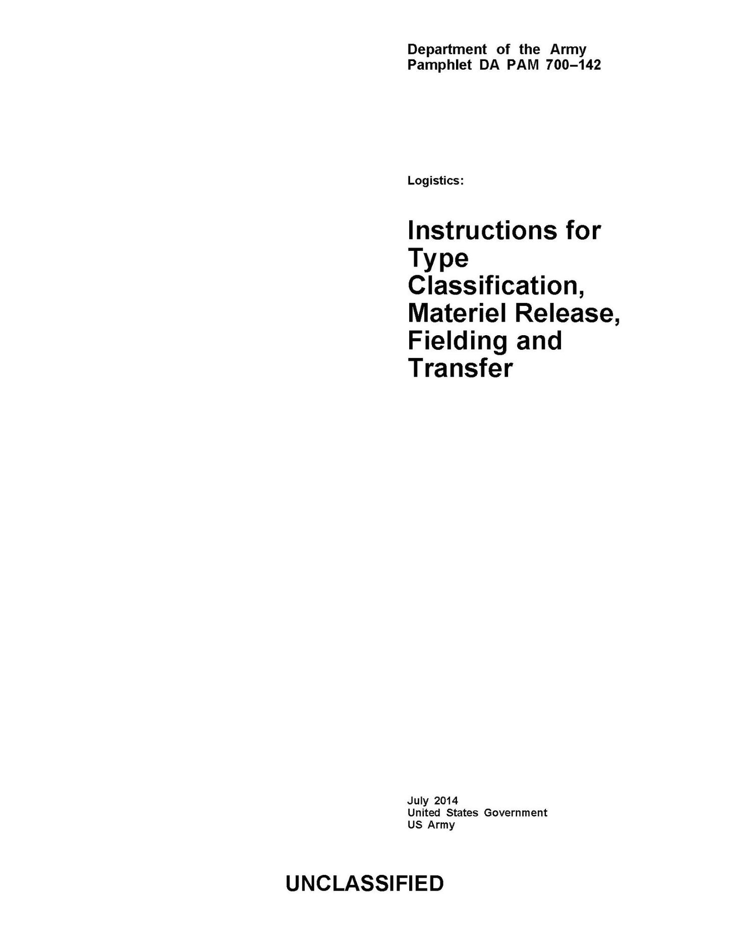 Department of the Army Pamphlet DA PAM 700-142 Logistics: Instructions for Type Classification, Material Release, Fielding and Transfer July 2014