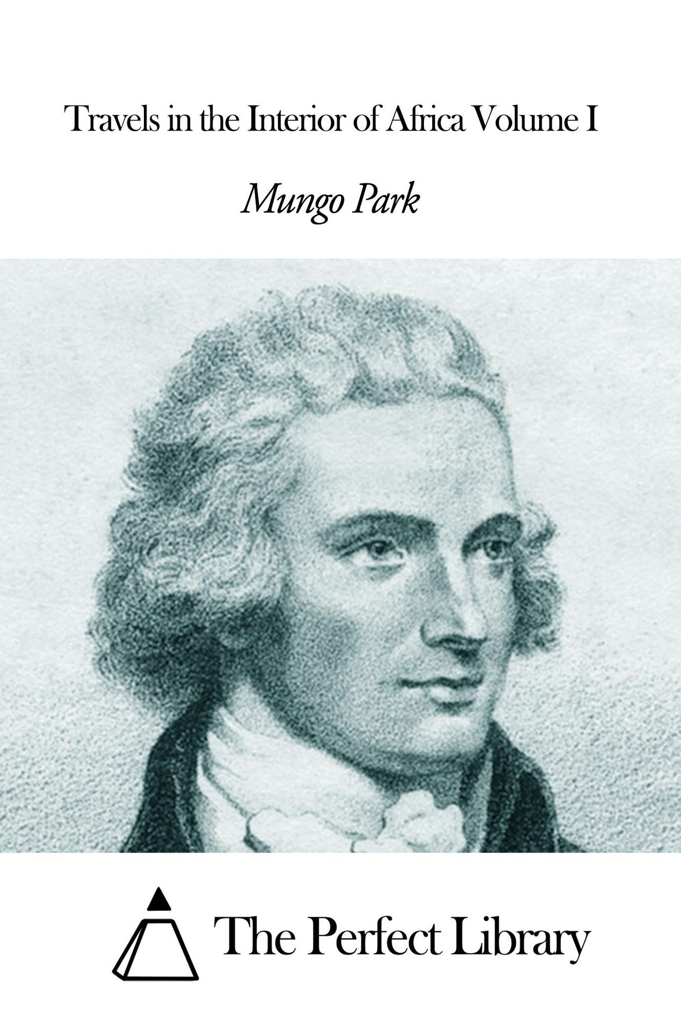 Travels in the Interior of Africa Volume I
